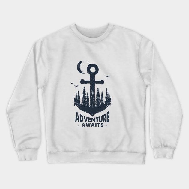 Anchor. Adventure Awaits Crewneck Sweatshirt by SlothAstronaut